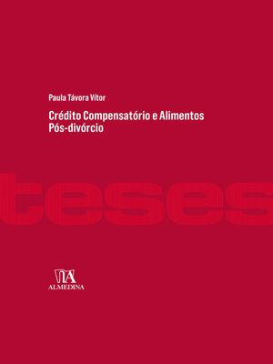 cover image of Crédito Compensatório e Alimentos Pós-divórcio--Contributo para a Compreensão de um Sistema Bimodal